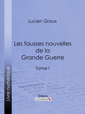 cover image of Les Fausses Nouvelles de la Grande Guerre